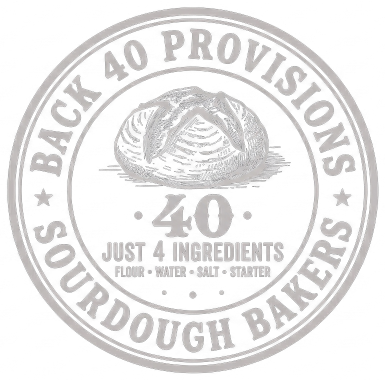 Back 40 Provisions — Sourdough Bakers, Just 4 Ingredients: Flour, Water, Salt, Starter